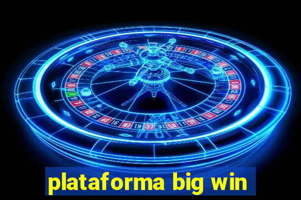 plataforma big win